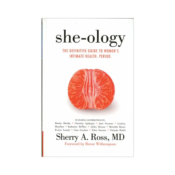 She-ology: The Definitive Guide to Women's Intimate Health, Period.