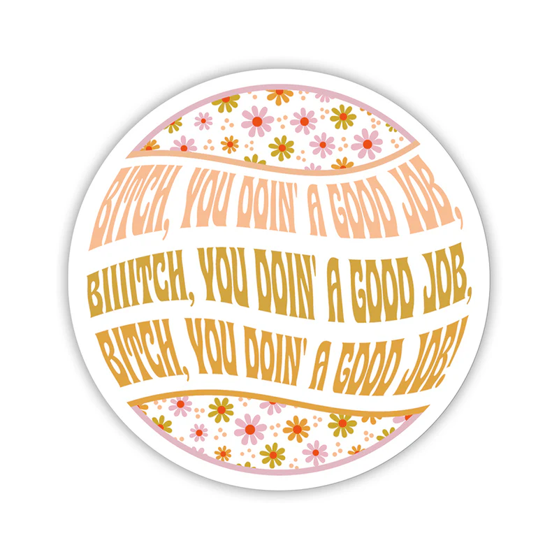 221406533.webp Twisted Wares Bitch You Doin' A Good Job Sticker